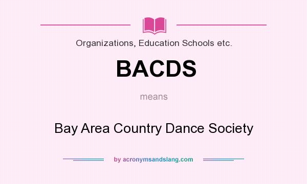 What does BACDS mean? It stands for Bay Area Country Dance Society
