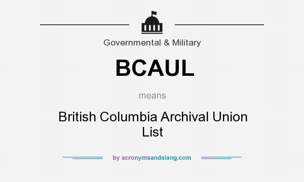 What does BCAUL mean? It stands for British Columbia Archival Union List