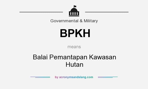 What does BPKH mean? It stands for Balai Pemantapan Kawasan Hutan