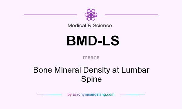 What does BMD-LS mean? It stands for Bone Mineral Density at Lumbar Spine