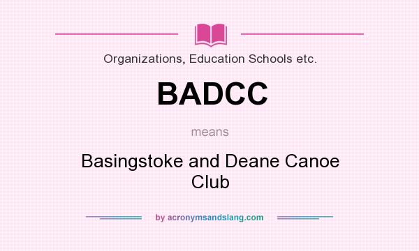 What does BADCC mean? It stands for Basingstoke and Deane Canoe Club