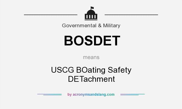 What does BOSDET mean? It stands for USCG BOating Safety DETachment