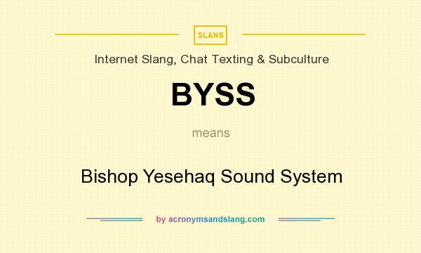What does BYSS mean? It stands for Bishop Yesehaq Sound System