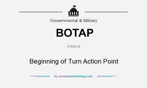 What does BOTAP mean? It stands for Beginning of Turn Action Point