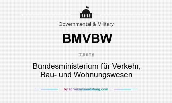 What does BMVBW mean? It stands for Bundesministerium für Verkehr, Bau- und Wohnungswesen