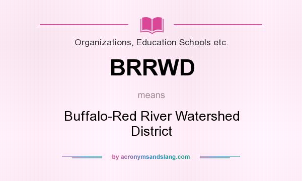 What does BRRWD mean? It stands for Buffalo-Red River Watershed District