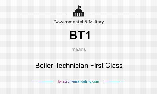 What does BT1 mean? It stands for Boiler Technician First Class