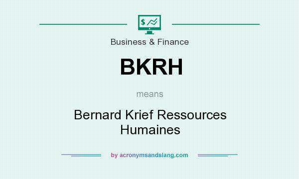 What does BKRH mean? It stands for Bernard Krief Ressources Humaines
