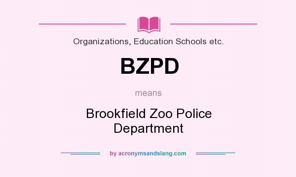 What does BZPD mean? It stands for Brookfield Zoo Police Department