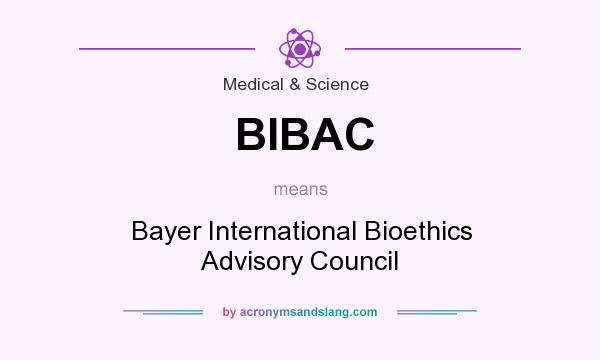 What does BIBAC mean? It stands for Bayer International Bioethics Advisory Council