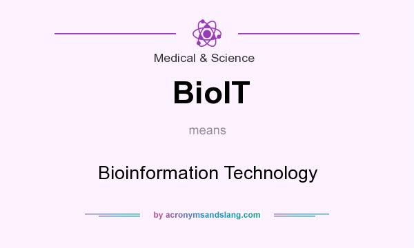 What does BioIT mean? It stands for Bioinformation Technology