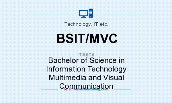 What does BSIT/MVC mean? It stands for Bachelor of Science in Information Technology Multimedia and Visual Communication