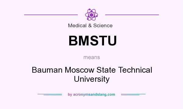 What does BMSTU mean? It stands for Bauman Moscow State Technical University