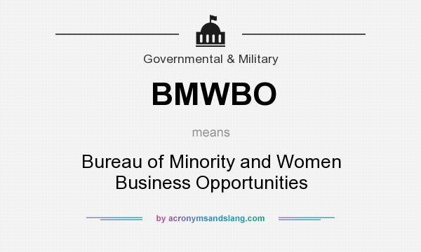 What does BMWBO mean? It stands for Bureau of Minority and Women Business Opportunities