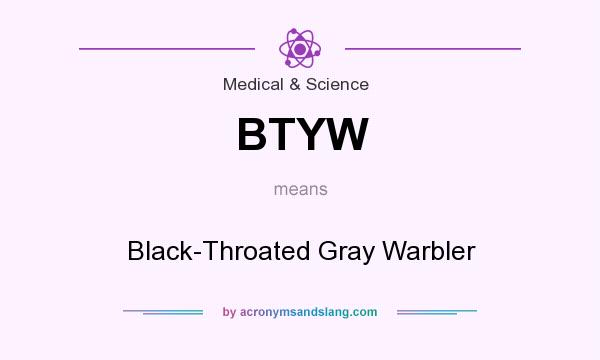 What does BTYW mean? It stands for Black-Throated Gray Warbler