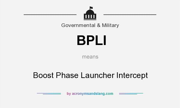 What does BPLI mean? It stands for Boost Phase Launcher Intercept