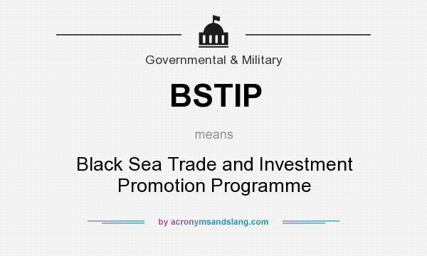 What does BSTIP mean? It stands for Black Sea Trade and Investment Promotion Programme