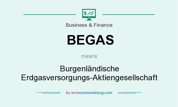 What does BEGAS mean? It stands for Burgenländische Erdgasversorgungs-Aktiengesellschaft