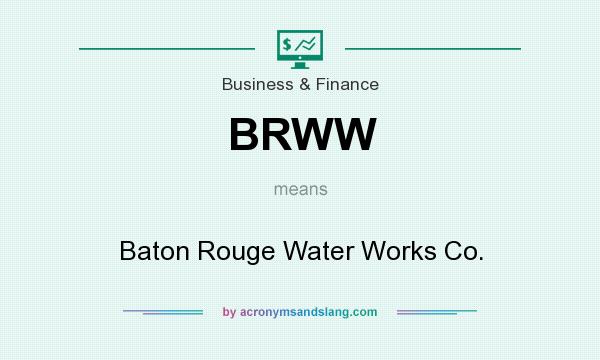 What does BRWW mean? It stands for Baton Rouge Water Works Co.