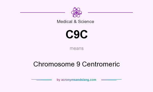 What does C9C mean? It stands for Chromosome 9 Centromeric