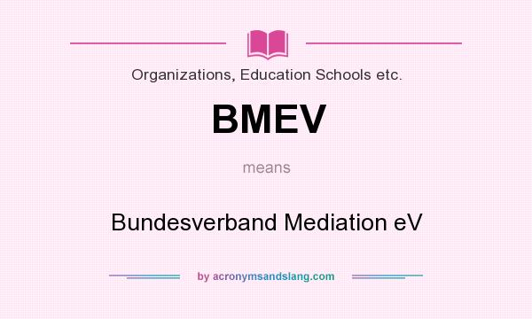 What does BMEV mean? It stands for Bundesverband Mediation eV