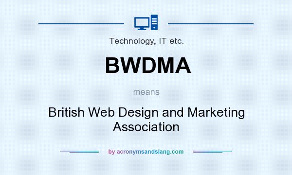 What does BWDMA mean? It stands for British Web Design and Marketing Association