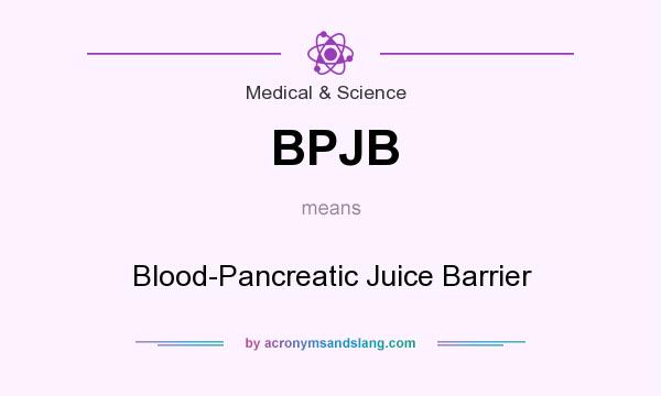 What does BPJB mean? It stands for Blood-Pancreatic Juice Barrier