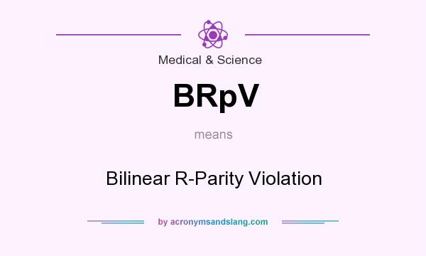 What does BRpV mean? It stands for Bilinear R-Parity Violation