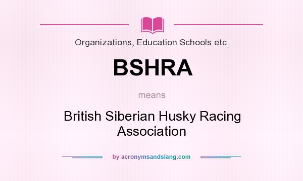 What does BSHRA mean? It stands for British Siberian Husky Racing Association