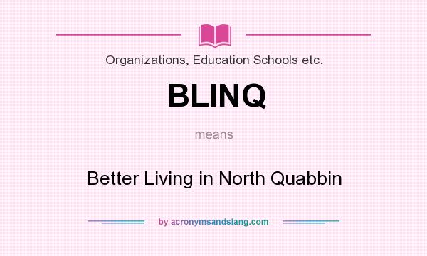 What does BLINQ mean? It stands for Better Living in North Quabbin