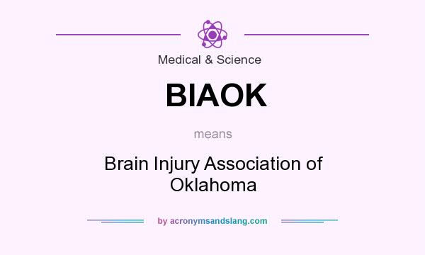 What does BIAOK mean? It stands for Brain Injury Association of Oklahoma