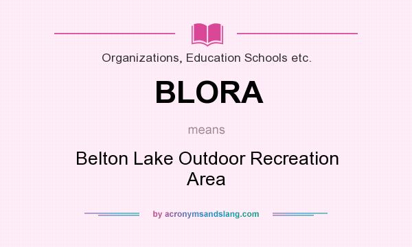 What does BLORA mean? It stands for Belton Lake Outdoor Recreation Area