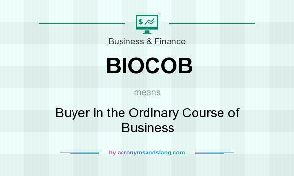 What does BIOCOB mean? It stands for Buyer in the Ordinary Course of Business