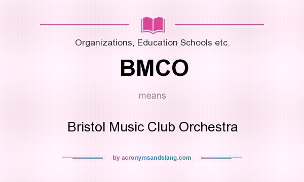 What does BMCO mean? It stands for Bristol Music Club Orchestra
