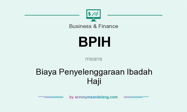 What does BPIH mean? It stands for Biaya Penyelenggaraan Ibadah Haji