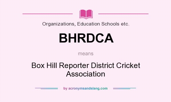 What does BHRDCA mean? It stands for Box Hill Reporter District Cricket Association