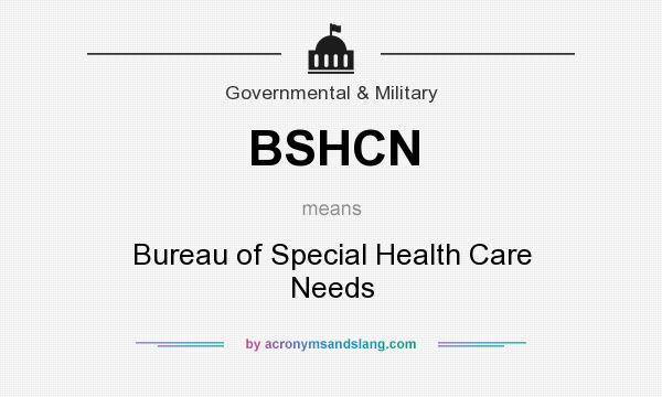 What does BSHCN mean? It stands for Bureau of Special Health Care Needs