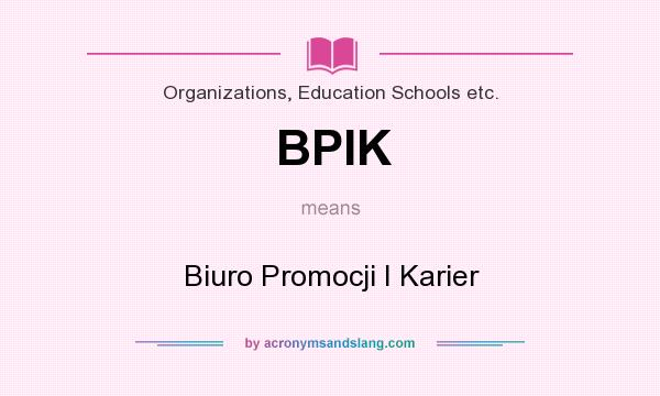 What does BPIK mean? It stands for Biuro Promocji I Karier