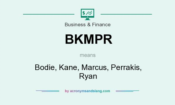 What does BKMPR mean? It stands for Bodie, Kane, Marcus, Perrakis, Ryan