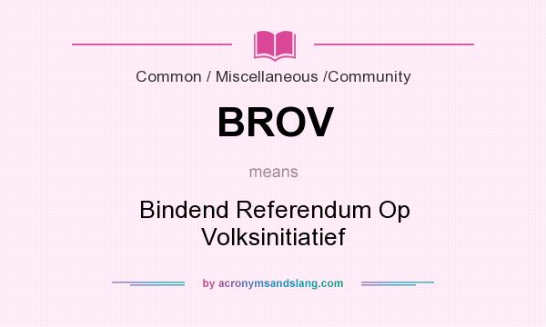 What does BROV mean? It stands for Bindend Referendum Op Volksinitiatief