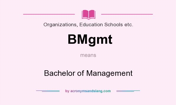 What does BMgmt mean? It stands for Bachelor of Management
