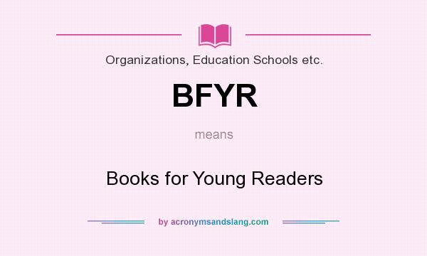What does BFYR mean? It stands for Books for Young Readers