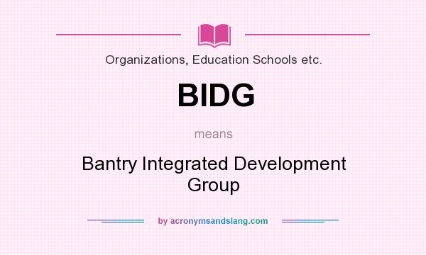 What does BIDG mean? It stands for Bantry Integrated Development Group