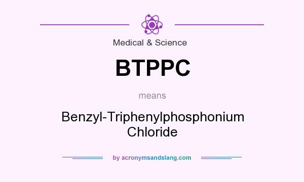 What does BTPPC mean? It stands for Benzyl-Triphenylphosphonium Chloride