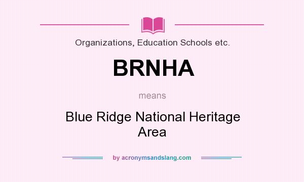 What does BRNHA mean? It stands for Blue Ridge National Heritage Area