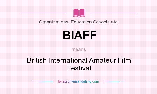 What does BIAFF mean? It stands for British International Amateur Film Festival