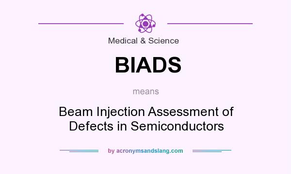 What does BIADS mean? It stands for Beam Injection Assessment of Defects in Semiconductors