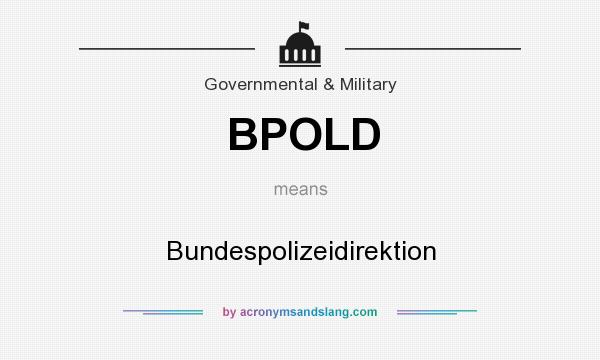 What does BPOLD mean? It stands for Bundespolizeidirektion