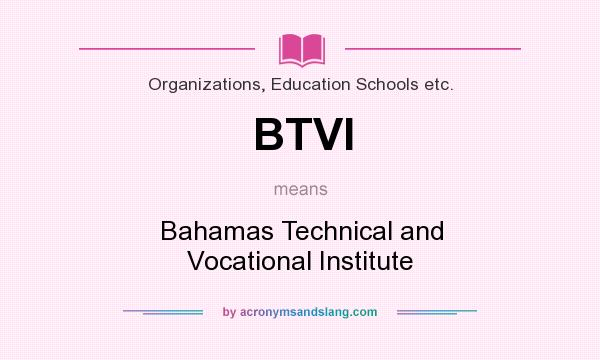 What does BTVI mean? It stands for Bahamas Technical and Vocational Institute