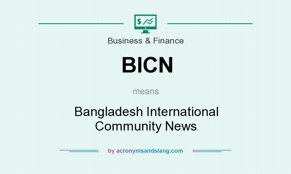 What does BICN mean? It stands for Bangladesh International Community News